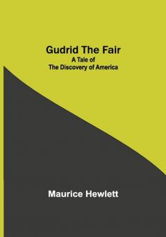 Gudrid the Fair: A Tale of the Discovery of America