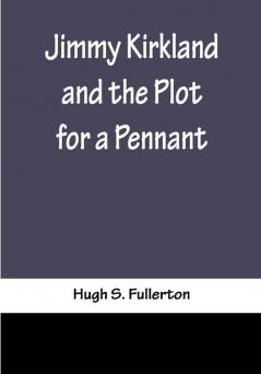 Jimmy Kirkland and the Plot for a Pennant