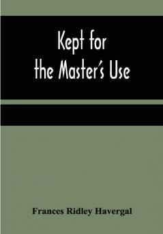 Kept for the Master's Use