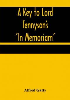 A Key to Lord Tennyson's 'In Memoriam'