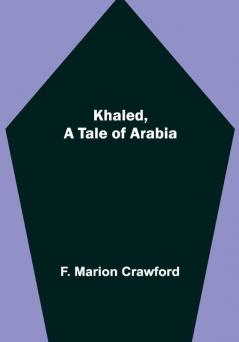 Khaled A Tale of Arabia