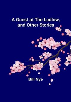 A Guest at the Ludlow and Other Stories