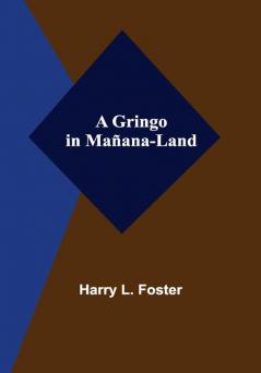 A Gringo in Mañana-Land