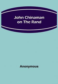 John Chinaman on the Rand