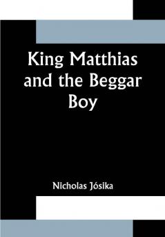 King Matthias and the Beggar Boy