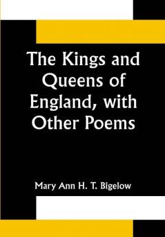 The Kings and Queens of England with Other Poems