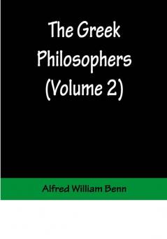 The Greek Philosophers (Volume 2)