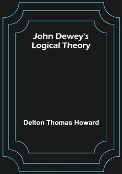 John Dewey's logical theory