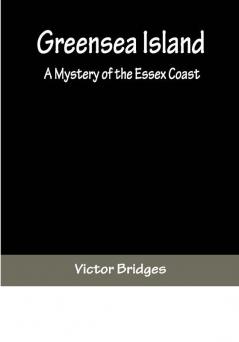 Greensea Island: A Mystery of the Essex Coast