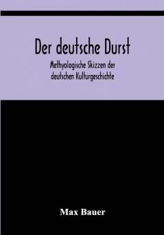 Der deutsche Durst: Methyologische Skizzen der deutschen Kulturgeschichte