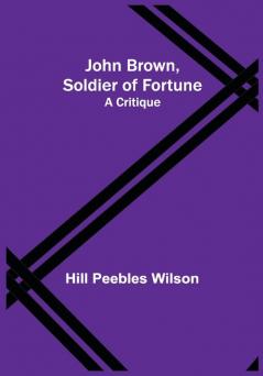 John Brown Soldier of Fortune: A Critique