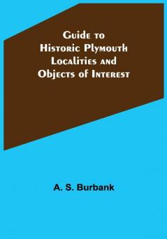 Guide to Historic Plymouth: Localities and Objects of Interest