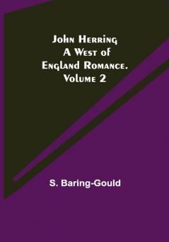 John Herring: A West of England Romance. Volume 2