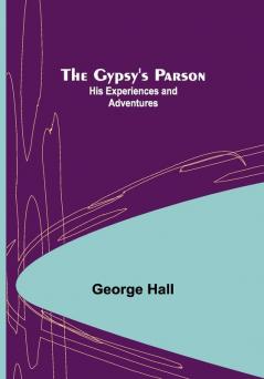 The Gypsy's Parson: his experiences and adventures