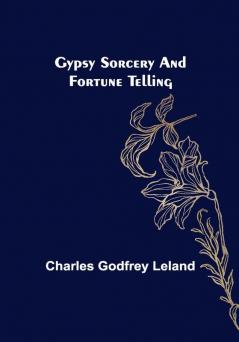 Gypsy Sorcery and Fortune Telling