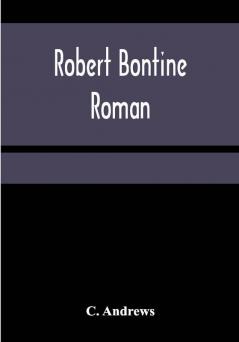 Robert Bontine: Roman