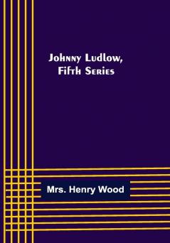 Johnny Ludlow Fifth Series