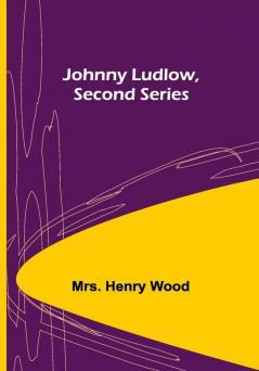 Johnny Ludlow Second Series