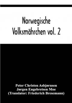 Norwegische Volksmährchen vol. 2; gesammelt von P. Asbjörnsen und Jörgen Moe