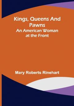 Kings Queens and Pawns: An American Woman at the Front