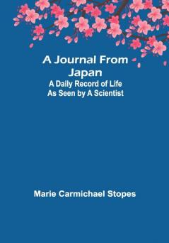 A Journal from Japan: A Daily Record of Life as Seen by a Scientist