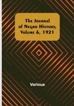 The Journal of Negro History Volume 6 1921