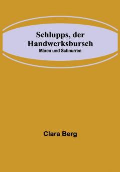 Schlupps der Handwerksbursch; Mären und Schnurren