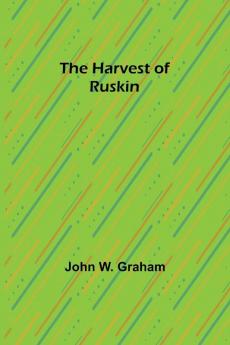 The Harvest of Ruskin