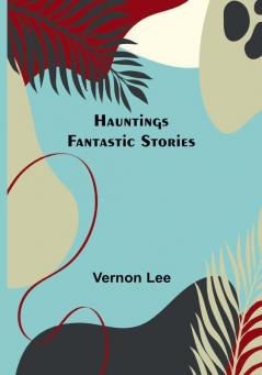 Hauntings:  Fantastic Stories