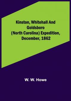 Kinston Whitehall and Goldsboro (North Carolina) expedition December 1862