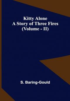 Kitty Alone: A Story of Three Fires (vol. II)