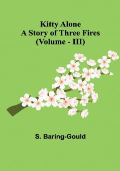 Kitty Alone: A Story of Three Fires (vol. III)