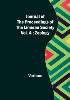 Journal of the Proceedings of the Linnean Society - Vol. 4 ; Zoology