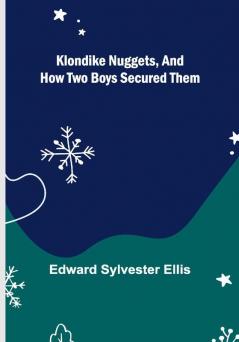 Klondike Nuggets and How Two Boys Secured Them