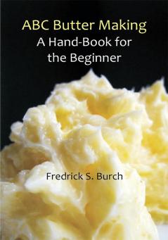 ABC Butter Making: A Hand-Book for the Beginner