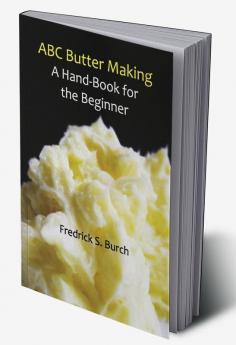 ABC Butter Making: A Hand-Book for the Beginner