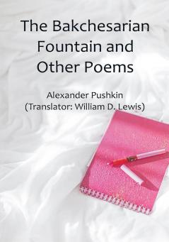 The Bakchesarian Fountain and Other Poems