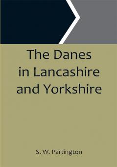 The Danes in Lancashire and Yorkshire