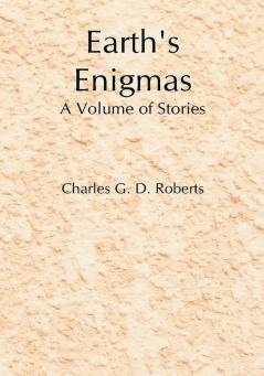 Earth's Enigmas: A Volume of Stories