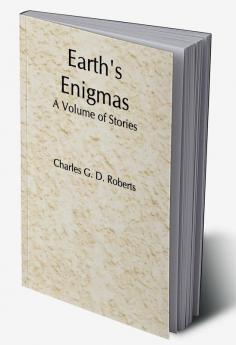 Earth's Enigmas: A Volume of Stories