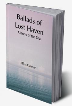 Ballads of Lost Haven: A Book of the Sea