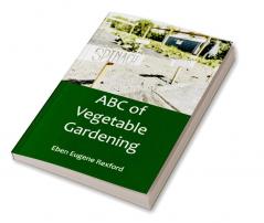 ABC of Vegetable Gardening