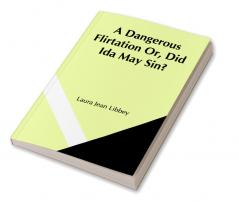 A Dangerous Flirtation Or Did Ida May Sin?