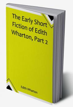 The Early Short Fiction of Edith Wharton Part 2