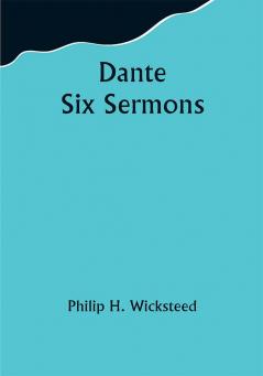 Dante Six Sermons