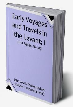 Early Voyages and Travels in the Levant