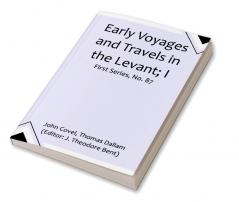 Early Voyages and Travels in the Levant