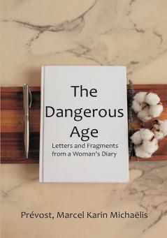 The Dangerous Age: Letters and Fragments from a Woman's Diary