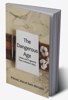 The Dangerous Age: Letters and Fragments from a Woman's Diary