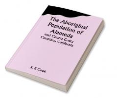 The Aboriginal Population of Alameda and Contra Costa Counties California